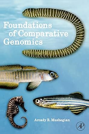 foundations of comparative genomics 1st edition arcady r mushegian 0120887940, 978-0120887941