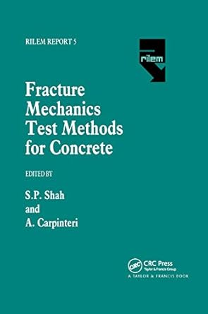 fracture mechanics test methods for concrete 1st edition surendra shah ,alberto carpinteri 0367865890,
