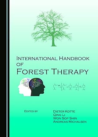 international handbook of forest therapy 1st edition dieter kotte ,qing li ,won sop shin ,andreas michalsen