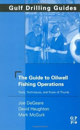 the guide to oilwell fishing operations tools techniques and rules of thumb 1st edition joe p degeare ,david