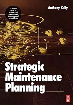 strategic maintenance planning 1st edition anthony kelly 0750669926, 978-0750669924