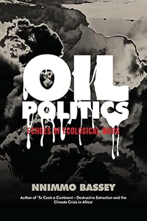oil politics echoes of ecological wars 1st edition nnimmo bassey 0995222312, 978-0995222311