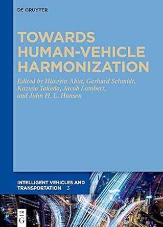 towards human vehicle harmonization 1st edition huseyin abut ,gerhard schmidt ,kazuya takeda ,jacob lambert