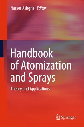 handbook of atomization and sprays theory and applications 1st edition nasser ashgriz 1441972633,