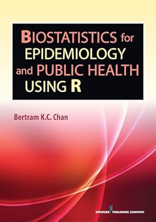 biostatistics for epidemiology and public health using r 1st edition bertram k c chan 0826110258,