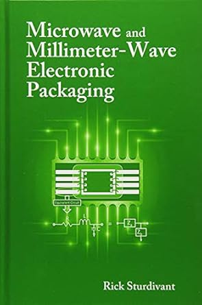 microwave and millimeter wave electronic packaging 1st edition rick sturdivant 1608076970, 978-1608076970