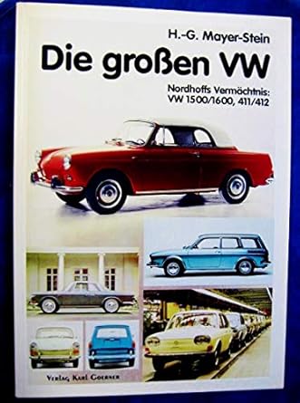die grossen vw nordhoffs vermachtnis vw 1500/1600 411/412 1st edition hans georg mayer stein 3980366502,