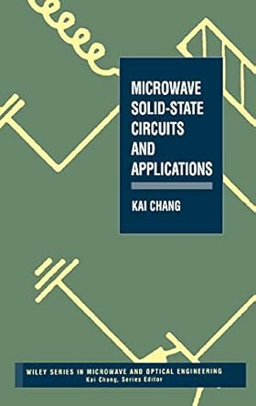 microwave solid state circuits and applications 1st edition kai chang 0471540447, 978-0471540441