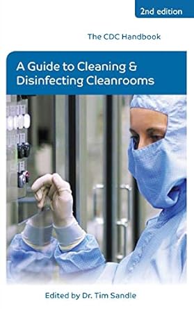 the cdc handbook a guide to cleaning and disinfecting cleanrooms 1st edition dr tim sandle 1781487685,