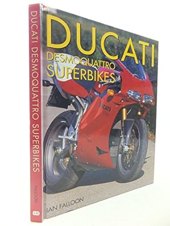 ducati desmoquattro superbikes 1st edition ian falloon 0760310939, 978-0760310939
