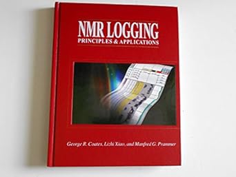 nmr logging principles and applications 1st edition halliburtonenergyservices 0967902606, 978-0967902609