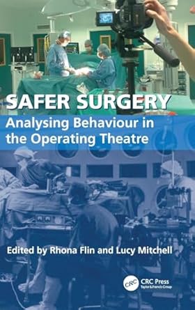 safer surgery analysing behaviour in the operating theatre 1st edition lucy mitchell ,rhona flin 075467536x,