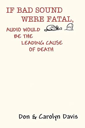 if bad sound were fatal audio would be the leading cause of death 1st edition carolyn davis ,don davis