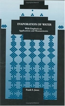 evaporation of water with emphasis on applications and measurements 1st edition frank e jones 087371363x,