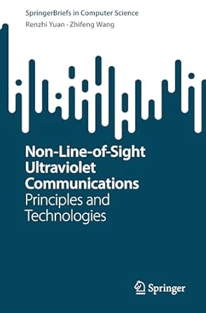 non line of sight ultraviolet communications principles and technologies 1st edition renzhi yuan ,zhifeng