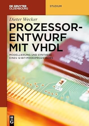 prozessorentwurf mit vhdl modellierung und synthese eines 12 bit mikroprozessors 1st edition dieter wecker