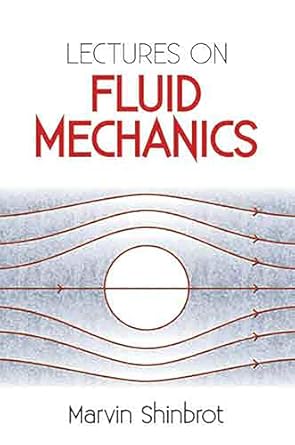 lectures on fluid mechanics 1st edition marvin shinbrot 0486488179, 978-0486488172