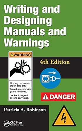writing and designing manuals and warnings 4e 1st edition patricia a robinson 1420069845, 978-1420069846