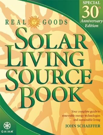 real goods solar living source book special 30th   your complete guide to renewable energy technologies and