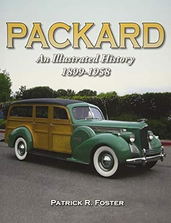 packard an illustrated history 1899 1958 1st edition patrick r foster 1583883460, 978-1583883464
