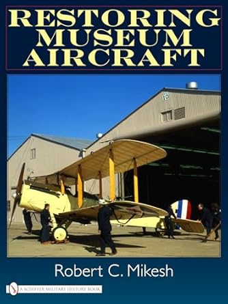 restoring museum aircraft 1st edition robert c mikesh 0764332341, 978-0764332340