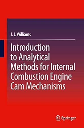 introduction to analytical methods for internal combustion engine cam mechanisms 1st edition j j williams