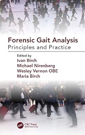 forensic gait analysis principles and practice 1st edition ivan birch ,michael nirenberg ,wesley vernon