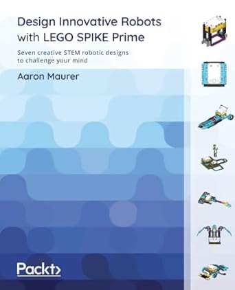 design innovative robots with lego spike prime seven creative stem robotic designs to challenge your mind 1st
