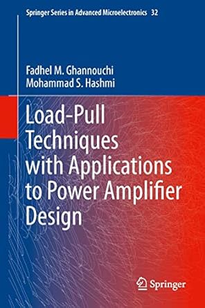 load pull techniques with applications to power amplifier design 1st edition ghannouchi 9400744609,