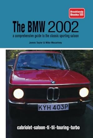the bmw 2002 a comprehensive guide to the classic sporting saloon 1st edition taylor macartney 1855203340,