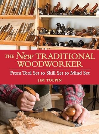the new traditional woodworker from tool set to skill set to mind set 1st edition jim tolpin 1440304289,