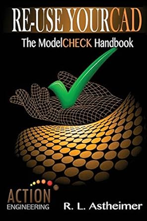 re use your cad the modelcheck handbook 1st edition r l astheimer 1532940106, 978-1532940101