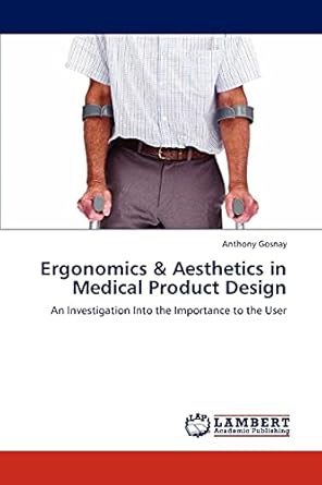 ergonomics and aesthetics in medical product design an investigation into the importance to the user 1st