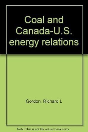 coal and canada u s energy relations 1st edition richard l gordon 0888060173, 978-0888060174