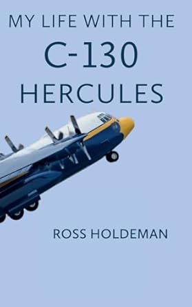 my life with the c 130 1st edition ross holdeman 1611537622, 978-1611537628