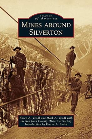 mines around silverton 1st edition karen a vendl ,mark a vendl ,san juan county historical society