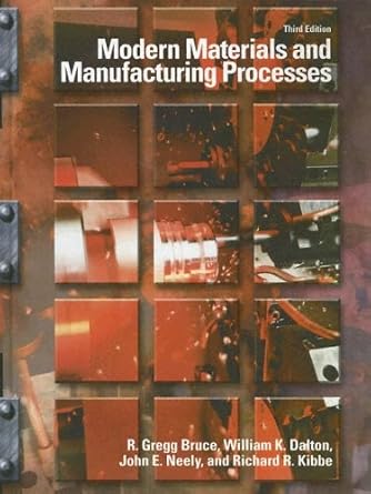 modern materials and manufacturing processes 1st edition r gregg bruce ,william k dalton ,john e neely