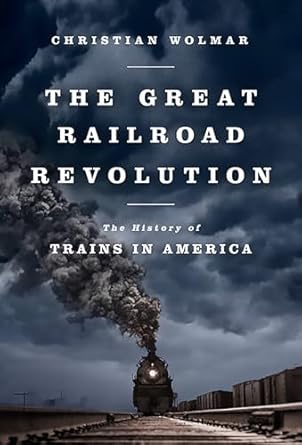 the great railroad revolution 1st edition christian wolmar 1610393473, 978-1610393478