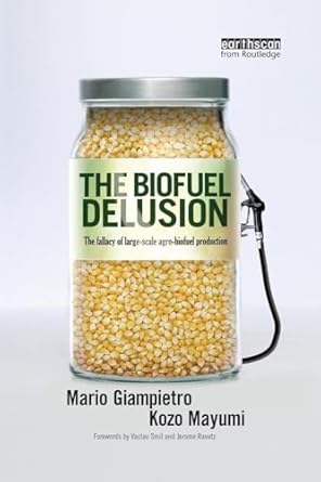 the biofuel delusion 1st edition mario giampietro ,kozo mayumi 1138866970, 978-1138866973