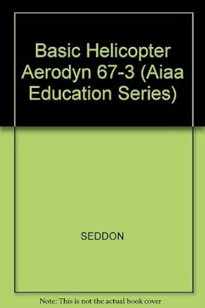 basic helicopter aerodynamics 1st edition j seddon 0930403673, 978-0930403676