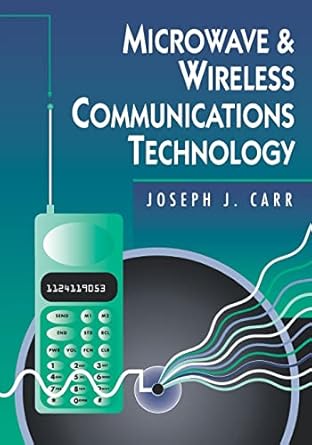 microwave and wireless communications technology 1st edition joseph carr 0750697075, 978-0750697071