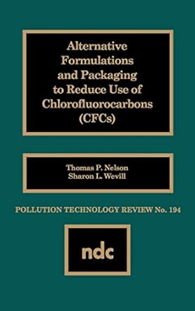 alternative formulations and packaging to reduce use of chlorofluorocarbons 1st edition t p nelson ,s l