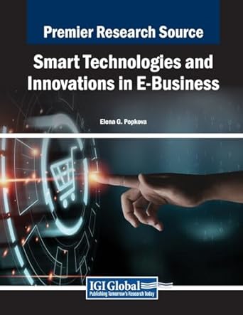 smart technologies and innovations in e business 1st edition elena g popkova 1668478447, 978-1668478448