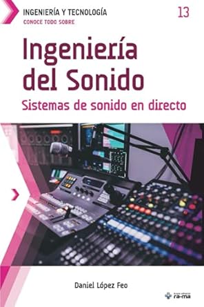 conoce todo sobre ingenieria del sonido sistemas de sonido en directo 1st edition daniel lopez feo