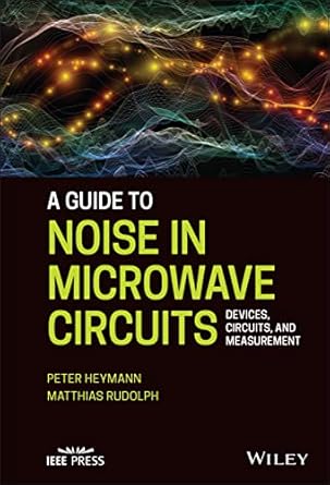 a guide to noise in microwave circuits devices circuits and measurement 1st edition peter heymann ,matthias