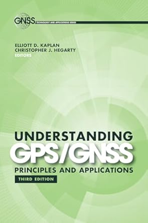 understanding gps/gnss principles 1st edition elliott d kaplan ,christopher j hegarty 1630810584,