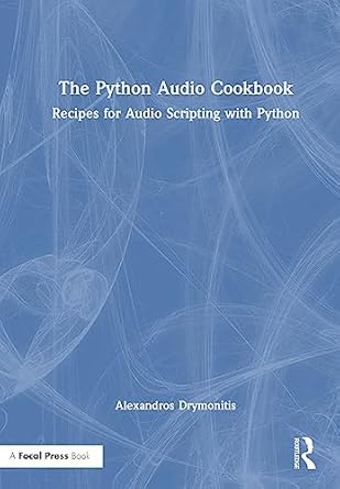 the python audio cookbook recipes for audio scripting with python 1st edition alexandros drymonitis