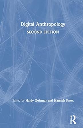 digital anthropology 1st edition haidy geismar ,hannah knox 1350078859, 978-1350078857