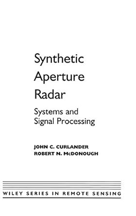 synthetic aperture radar systems and signal processing 1st edition john c curlander ,robert n mcdonough