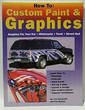 how to custom paint and graphics graphics for your car motorcycle truck street rod 1st edition jon kosmoski